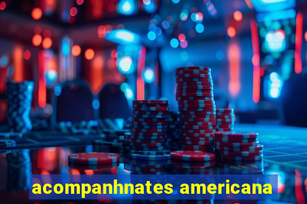 acompanhnates americana